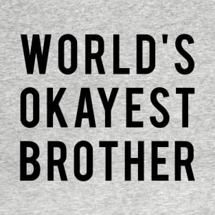 World's Okayest Brother T-Shirt